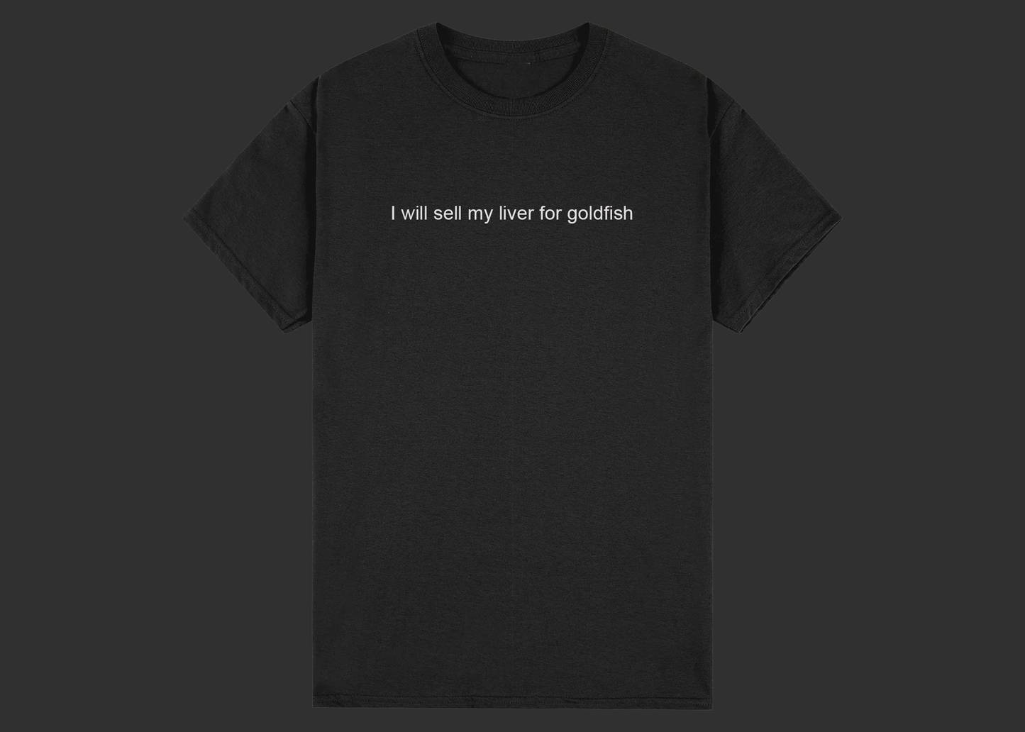 I will sell my liver for goldfish tee